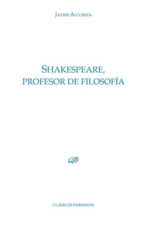 SHAKESPEARE,PROFESOR DE FILOSOFÍA | 9788411707909 | ALCORIZA,JAVIER | Libreria Geli - Librería Online de Girona - Comprar libros en catalán y castellano