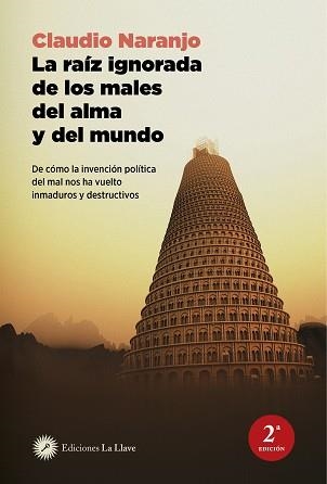 LA RAÍZ IGNORADA DE LOS MALES DEL ALMA Y DEL MUNDO | 9788419350268 | NARANJO,CLAUDIO | Llibreria Geli - Llibreria Online de Girona - Comprar llibres en català i castellà