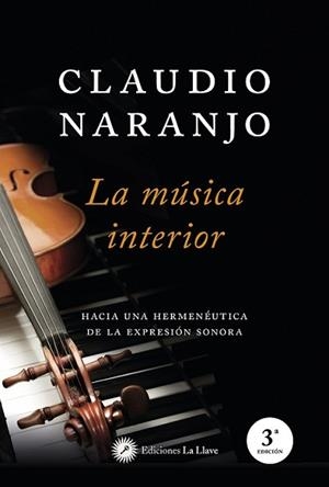 LA MÚSICA INTERIOR(3ª EDICIÓN 2024) | 9788419350206 | NARANJO,CLAUDIO | Libreria Geli - Librería Online de Girona - Comprar libros en catalán y castellano