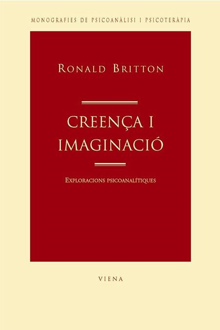 CREENÇA I IMAGINACIO.EXPLORACIONS PSICOANALITIQUES | 9788483303214 | BRITTON,RONALD | Libreria Geli - Librería Online de Girona - Comprar libros en catalán y castellano