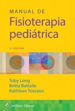 MANUAL DE FISIOTERAPIA PEDIÁTRICA(3ª EDICIÓN 2024) | 9788419284808 | LONG,TOBY/BATTAILE, BRITTA/TOSCANO, KATHLEEN | Llibreria Geli - Llibreria Online de Girona - Comprar llibres en català i castellà