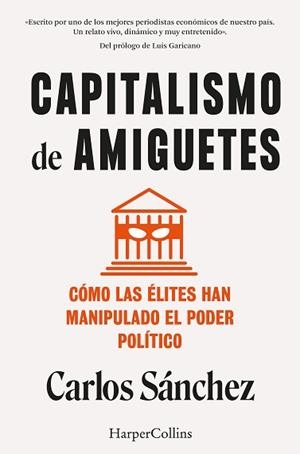 CAPITALISMO DE AMIGUETES.CÓMO LAS ÉLITES HAN MANIPULADO EL PODER POLÍTICO | 9788410021822 | SÁNCHEZ,CARLOS | Llibreria Geli - Llibreria Online de Girona - Comprar llibres en català i castellà