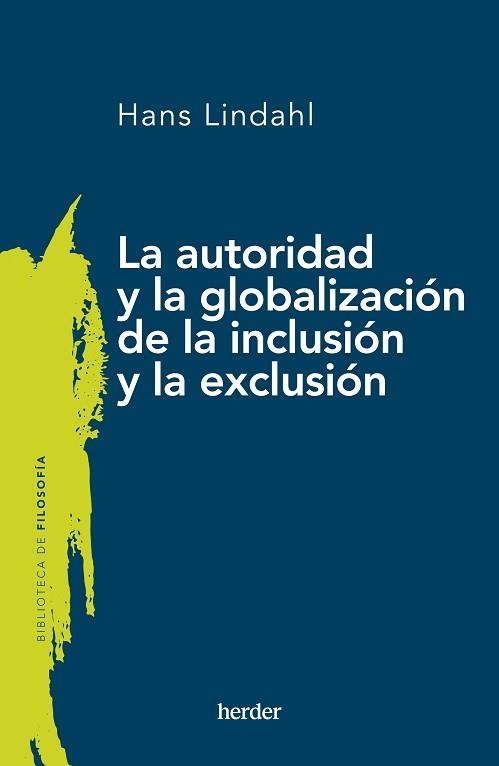 AUTORIDAD Y LA GLOBALIZACIÓN DE LA INCLUSIÓN Y LA EXCLUSIÓN | 9788425450853 | LINDAHL,HANS | Libreria Geli - Librería Online de Girona - Comprar libros en catalán y castellano