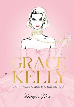 GRACE KELLY.LA PRINCESA QUE MARCÓ ESTILO | 9788419466624 | HESS,MEGAN | Llibreria Geli - Llibreria Online de Girona - Comprar llibres en català i castellà