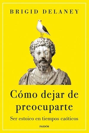 CÓMO DEJAR DE PREOCUPARTE | 9788449341861 | DELANEY,BRIGID | Libreria Geli - Librería Online de Girona - Comprar libros en catalán y castellano