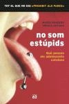 NO SOM ESTUPIDS.QUE PENSEN ELS ADOLESCENTS CATALANS | 9788429756517 | BANDERA,MAGDA/ARTIGAS,MONICA | Llibreria Geli - Llibreria Online de Girona - Comprar llibres en català i castellà