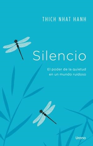 SILENCIO.EL PODER DE LA QUIETUD EN UN MUNDO RUIDOSO | 9788418714436 | NHAT HANH,THICH | Libreria Geli - Librería Online de Girona - Comprar libros en catalán y castellano