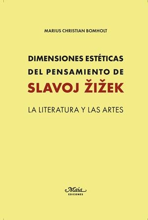 DIMENSIONES ESTÉTICAS DEL PENSAMIENTO DE SLAVOJ ZIZEK | 9788492724918 | BOMHOLT,MARIUS CHRISTIAN | Llibreria Geli - Llibreria Online de Girona - Comprar llibres en català i castellà