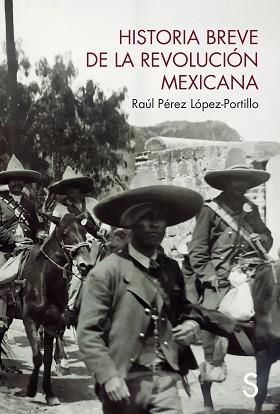 HISTORIA BREVE DE LA REVOLUCIÓN MEXICANA | 9788419661395 | PÉREZ LÓPEZ-PORTILLO,RAÚL | Libreria Geli - Librería Online de Girona - Comprar libros en catalán y castellano