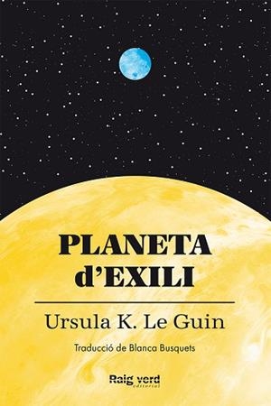 PLANETA D'EXILI | 9788419206497 | LE GUIN,URSULA K. | Llibreria Geli - Llibreria Online de Girona - Comprar llibres en català i castellà