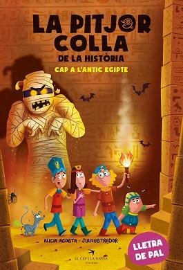 LA PITJOR COLLA DE LA HISTÒRIA.CAP A L'ANTIC EGIPTE | 9788419747297 | ACOSTA,ALICIA | Libreria Geli - Librería Online de Girona - Comprar libros en catalán y castellano