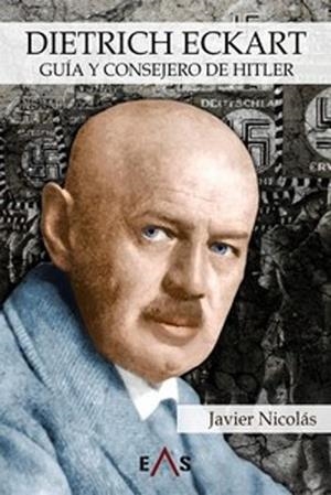 DIETRICH ECKART.GUIA Y CONSEJERO DE HITLER  | 9788419359360 | NICOLAS,JAVIER | Libreria Geli - Librería Online de Girona - Comprar libros en catalán y castellano