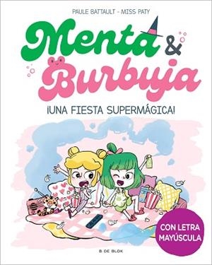 MENTA Y BURBUJA-5.¡UNA FIESTA SUPERMÁGICA! | 9788419522580 | BATTAULT,PAULE/MISS PATY | Libreria Geli - Librería Online de Girona - Comprar libros en catalán y castellano