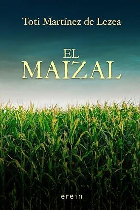 EL MAIZAL | 9788491098553 | MARTÍNEZ DE LEZEA,TOTI | Libreria Geli - Librería Online de Girona - Comprar libros en catalán y castellano