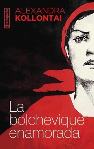 LA BOLCHEVIQUE ENAMORADA  | 9788419319661 | KOLLONTAY,ALEXANDRA | Llibreria Geli - Llibreria Online de Girona - Comprar llibres en català i castellà