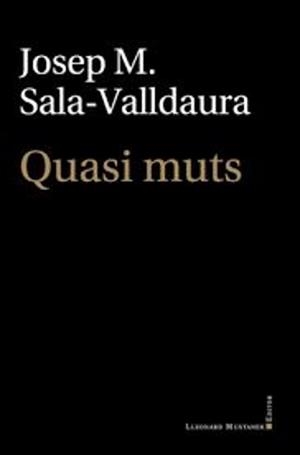 QUASI MUTS | 9788419630384 | SALA VALLDAURA,JOSEP M. | Libreria Geli - Librería Online de Girona - Comprar libros en catalán y castellano