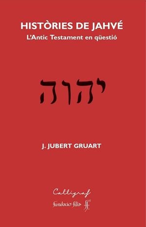 HISTÒRIES DE JAHVÉ | 9788412759341 | JUBERT GRUART,JOQUIM | Llibreria Geli - Llibreria Online de Girona - Comprar llibres en català i castellà