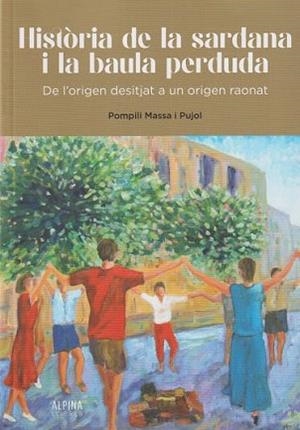HISTORIA DE LA SARDANA I LA BAULA PERDUDA | 9788480909938 | POMPILI MASSA I PUJOL  | Llibreria Geli - Llibreria Online de Girona - Comprar llibres en català i castellà