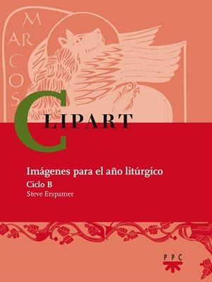 CLIPART:IMAGENES PARA EL AÑO LITURGICO(CICLO B) | 9788428819817 | ERSPAMER, STEVE | Libreria Geli - Librería Online de Girona - Comprar libros en catalán y castellano