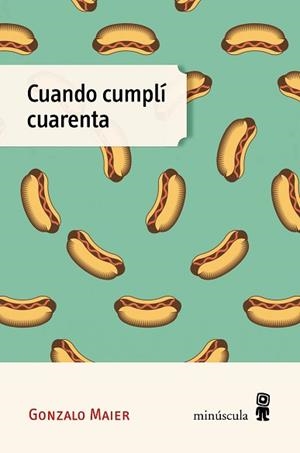 CUANDO CUMPLÍ CUARENTA | 9788412662054 | MAIER,GONZALO | Llibreria Geli - Llibreria Online de Girona - Comprar llibres en català i castellà