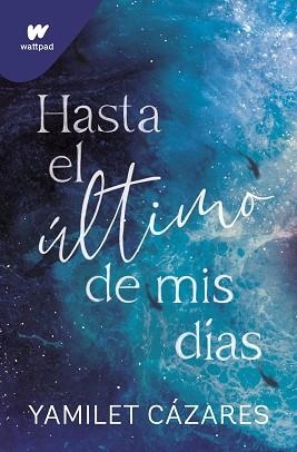 HASTA EL ÚLTIMO DE MIS DÍAS | 9788419501608 | CÁZARES, YAMILET | Libreria Geli - Librería Online de Girona - Comprar libros en catalán y castellano