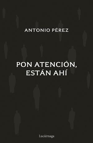 PON ATENCIÓN,ESTÁN AHÍ | 9788419164988 | PÉREZ,ANTONIO | Llibreria Geli - Llibreria Online de Girona - Comprar llibres en català i castellà