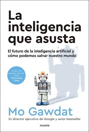 LA INTELIGENCIA QUE ASUSTA | 9788449341915 | GAWDAT,MO | Llibreria Geli - Llibreria Online de Girona - Comprar llibres en català i castellà