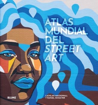 ATLAS MUNDIAL DEL STREET ART | 9788419785091 | MACDOWALL,LACHLAN/SCHACTER, RAFAEL | Libreria Geli - Librería Online de Girona - Comprar libros en catalán y castellano