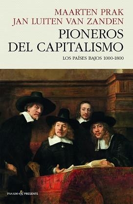 PIONEROS DEL CAPITALISMO | 9788412595475 | PRAK,MAARTEN/VAN ZANDEN, JAN LUITEN | Llibreria Geli - Llibreria Online de Girona - Comprar llibres en català i castellà