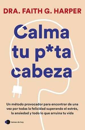 CALMA TU PUTA CABEZA | 9788419812223 | DRA. FAITH G. HARPER | Llibreria Geli - Llibreria Online de Girona - Comprar llibres en català i castellà