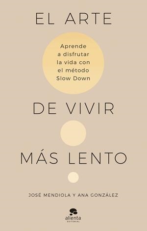 EL ARTE DE VIVIR MÁS LENTO | 9788413442938 | MENDIOLA,JOSÉ/GONZÁLEZ, ANA | Libreria Geli - Librería Online de Girona - Comprar libros en catalán y castellano