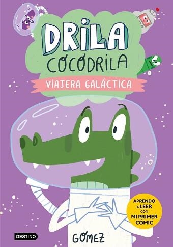 DRILA COCODRILA-4.VIAJERA GALÁCTICA. APRENDO A LEER | 9788408279570 | GÓMEZ | Llibreria Geli - Llibreria Online de Girona - Comprar llibres en català i castellà