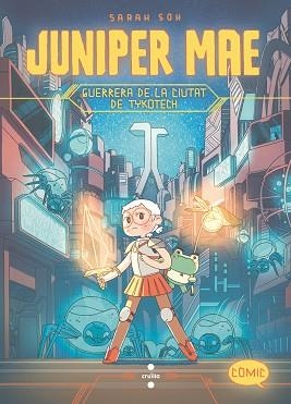 JUNIPER MAE-1.GUERRERA DE LA CIUTAT DE TYKOTECH | 9788466157100 | SOH,SARAH | Libreria Geli - Librería Online de Girona - Comprar libros en catalán y castellano