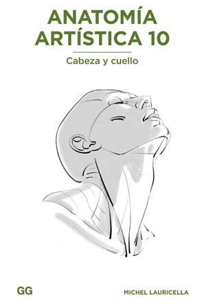 ANATOMÍA ARTÍSTICA 10.CABEZA Y CUELLO | 9788425235245 | LAURICELLA,MICHEL | Llibreria Geli - Llibreria Online de Girona - Comprar llibres en català i castellà