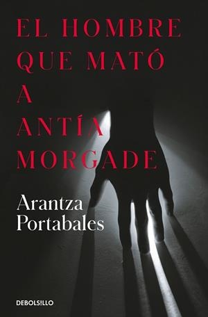 EL HOMBRE QUE MATÓ A ANTÍA MORGADE (INSPECTORES ABAD Y BARROSO 3) | 9788466373258 | PORTABALES, ARANTZA | Llibreria Geli - Llibreria Online de Girona - Comprar llibres en català i castellà