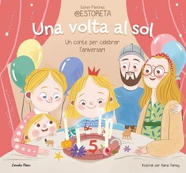 UNA VOLTA AL SOL.UN CONTE PER CELEBRAR L'ANIVERSARI | 9788413897332 | ESTHER MARTÍNEZ @ESTORETA/TEIMOY, XIANA | Libreria Geli - Librería Online de Girona - Comprar libros en catalán y castellano