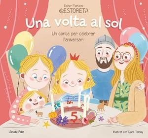 UNA VOLTA AL SOL.UN CONTE PER CELEBRAR L'ANIVERSARI | 9788413897332 | ESTHER MARTÍNEZ @ESTORETA/TEIMOY, XIANA | Libreria Geli - Librería Online de Girona - Comprar libros en catalán y castellano