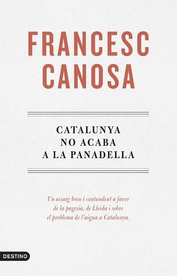 CATALUNYA NO ACABA A LA PANADELLA | 9788419734068 | CANOSA FARRAN, FRANCESC | Libreria Geli - Librería Online de Girona - Comprar libros en catalán y castellano