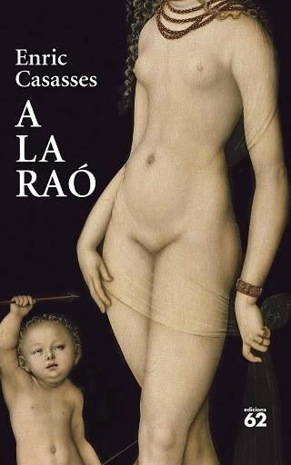A LA RAÓ | 9788429781700 | CASASSES FIGUERAS, ENRIC | Libreria Geli - Librería Online de Girona - Comprar libros en catalán y castellano