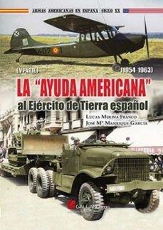 LA AYUDA AMERICANA  AL EJÉRCITO DE TIERRA ESPAÑOL.(1954-1963 .V PARTE) | 9788419469458 | MOLINA FRANCO, LUCAS/MANRIQUE GARCÍA, JOSÉ MARÍA | Llibreria Geli - Llibreria Online de Girona - Comprar llibres en català i castellà