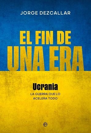 EL FIN DE UNA ERA | 9788413847610 | DEZCALLAR, JORGE | Libreria Geli - Librería Online de Girona - Comprar libros en catalán y castellano