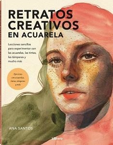 RETRATOS CREATIVOS CON ACUARELA | 9788411540513 | SANTOS, ANA | Libreria Geli - Librería Online de Girona - Comprar libros en catalán y castellano