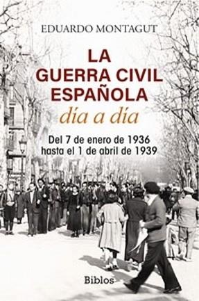 LA GUERRA CIVIL ESPAÑOLA DÍA A DÍA | 9788419731531 | MONTAGUT, EDUARDO | Libreria Geli - Librería Online de Girona - Comprar libros en catalán y castellano