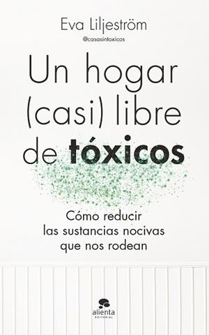 UN HOGAR (CASI) LIBRE DE TÓXICOS | 9788413443003 | LILJESTRÖM, EVA | Libreria Geli - Librería Online de Girona - Comprar libros en catalán y castellano