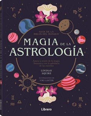 GUÍA DE LA BRUJA DEL BOSQUE.MAGIA DE LA ASTROLOGÍA  | 9788411540476 | SQUIRE,LINDSAY | Libreria Geli - Librería Online de Girona - Comprar libros en catalán y castellano
