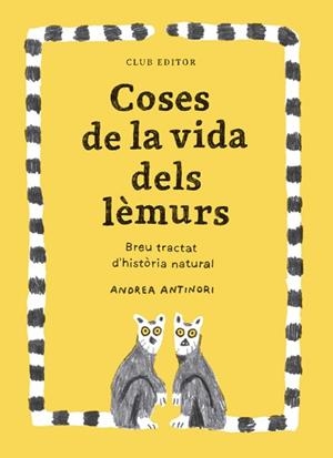 COSES DE LA VIDA DELS LÈMURS | 9788473294096 | ANTINORI, ANDREA | Libreria Geli - Librería Online de Girona - Comprar libros en catalán y castellano