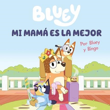 BLUEY.MI MAMÁ ES LA MEJOR (EDICIÓN EN ESPAÑOL) | 9788448867645 | BLUEY | Llibreria Geli - Llibreria Online de Girona - Comprar llibres en català i castellà