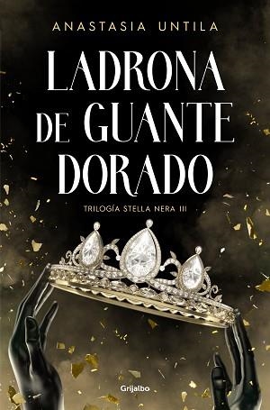 LADRONA DE GUANTE DORADO (TRILOGÍA STELLA NERA 3) | 9788425365867 | UNTILA, ANASTASIA | Libreria Geli - Librería Online de Girona - Comprar libros en catalán y castellano