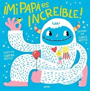 MI PAPÁ ES INCREÍBLE | 9788427240964 | MOYLE, SABRINA/MOYLE, EUNICE | Libreria Geli - Librería Online de Girona - Comprar libros en catalán y castellano