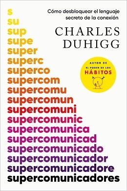 SUPERCOMUNICADORES | 9788419820181 | DUHIGG, CHARLES | Libreria Geli - Librería Online de Girona - Comprar libros en catalán y castellano